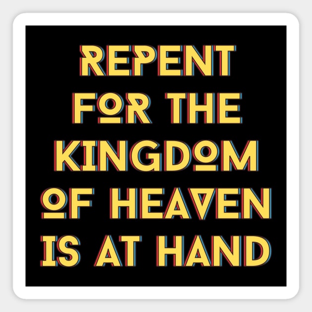 Repent For The Kingdom Of Heaven Is At Hand | Christian Magnet by All Things Gospel